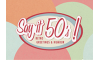 Say it 50's Say it 50's