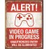 Placa metalica Video Game in Progress 30x40 cm