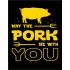 Placa metalica - May the Pork be with You 30x40 cm