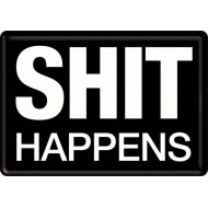 Placa metalica - Shit Happens - 10x14 cm Placa metalica - Shit Happens - 10x14 cm