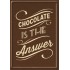 Placa metalica - Chocolate is the Answer - 10x14 cm
