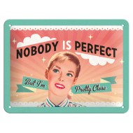 Placa metalica - Nobody is Perfect - 15x20 cm