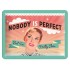 Placa metalica - Nobody is Perfect - 15x20 cm
