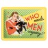 Placa metalica - Who needs men - 15x20 cm