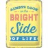 Placa metalica - The Bright Side - 15x20 cm