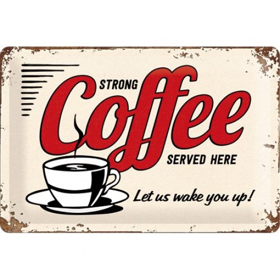 Placa metalica - Strong Coffee Served Here - 20x30 cm