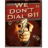 Placa metalica - We Don't Dial 911 - 30x40 cm