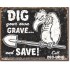 Placa metalica - Dig Your Own Grave - 30x40 cm