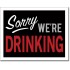 Placa metalica - Sorry We're Drinking - 30x40 cm
