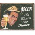 Placa metalica - Beer - It's what's for Dinner - 30x40 cm