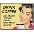 Placa metalica - Drink Coffee - 30x40 cm