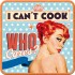 Suport de pahar - Can't Cook - Who Cares?